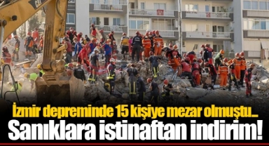 İzmir depreminde 15 kişiye mezar olmuştu... Sanıklara istinaftan indirim!