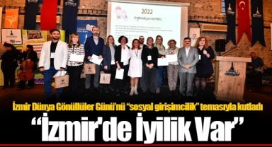 İzmir Dünya Gönüllüler Günü’nü “sosyal girişimcilik” temasıyla kutladı: “İzmir'de İyilik Var”