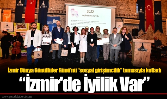 İzmir Dünya Gönüllüler Günü’nü “sosyal girişimcilik” temasıyla kutladı: “İzmir'de İyilik Var”
