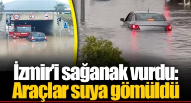 İzmir’i sağanak vurdu: Araçlar suya gömüldü