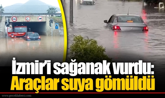 İzmir’i sağanak vurdu: Araçlar suya gömüldü