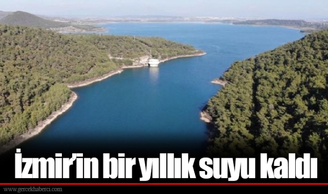 İzmir'in bir yıllık suyu kaldı