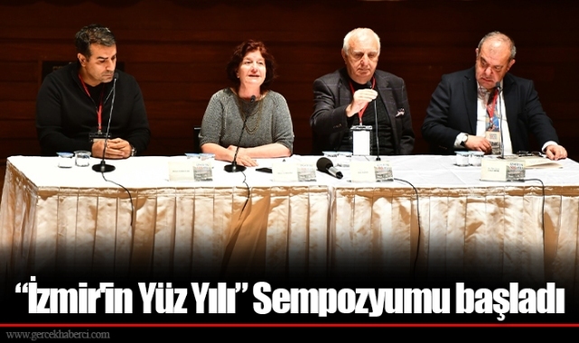 “İzmir'in Yüz Yılı” Sempozyumu başladı