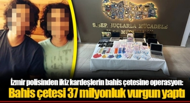 İzmir polisinden ikiz kardeşlerin bahis çetesine operasyon: Bahis çetesi 37 milyonluk vurgun yaptı