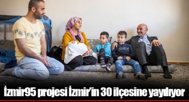 İzmir95 projesi İzmir’in 30 ilçesine yayılıyor