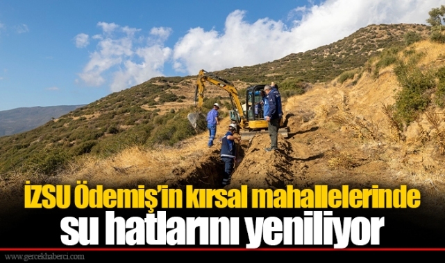 İZSU Ödemiş’in kırsal mahallelerinde su hatlarını yeniliyor