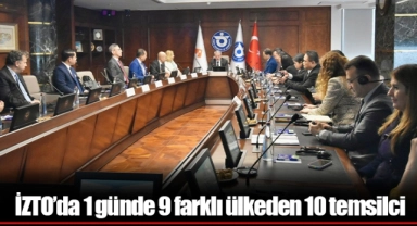 İZTO’da 1 günde 9 farklı ülkeden 10 temsilci