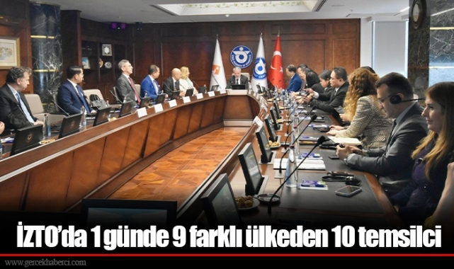 İZTO’da 1 günde 9 farklı ülkeden 10 temsilci