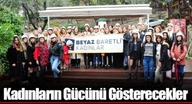 Kadınların Gücünü Gösterecekler