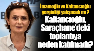 Kaftancıoğlu, Saraçhane’deki toplantıya neden katılmadı?