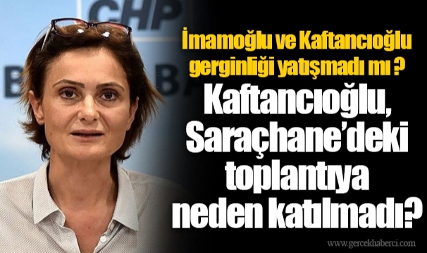 Kaftancıoğlu, Saraçhane’deki toplantıya neden katılmadı?