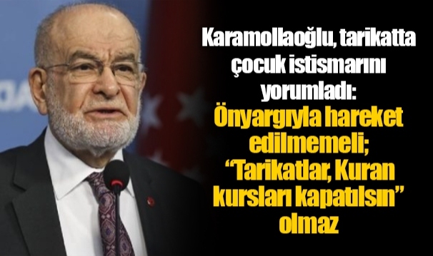 Karamollaoğlu, tarikatta çocuk istismarını yorumladı: Önyargıyla hareket edilmemeli; “Tarikatlar, Kuran kursları kapatılsın” olmaz