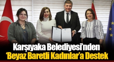 Karşıyaka Belediyesi’nden ‘Beyaz Baretli Kadınlar’a Destek