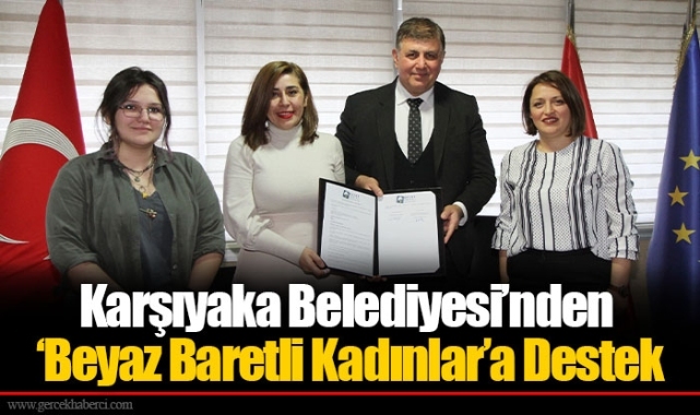 Karşıyaka Belediyesi’nden ‘Beyaz Baretli Kadınlar’a Destek