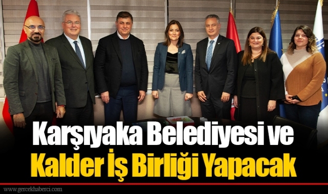 Karşıyaka Belediyesi ve Kalder İş Birliği Yapacak 