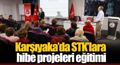 Karşıyaka’da STK’lara hibe projeleri eğitimi