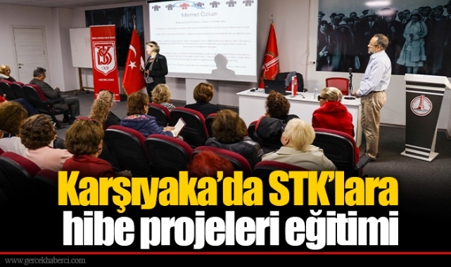 Karşıyaka’da STK’lara hibe projeleri eğitimi