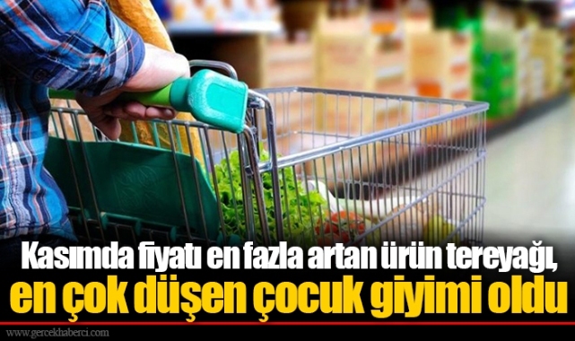 Kasımda fiyatı en fazla artan ürün tereyağı, en çok düşen çocuk giyimi oldu