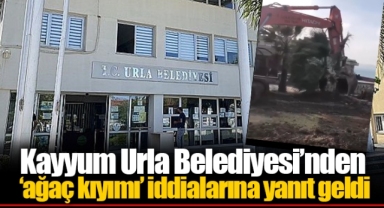 Kayyum Urla Belediyesi’nden ‘ağaç kıyımı’ iddialarına yanıt geldi