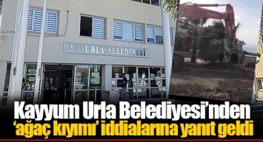 Kayyum Urla Belediyesi’nden ‘ağaç kıyımı’ iddialarına yanıt geldi