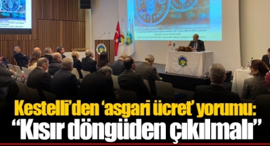 Kestelli’den ‘asgari ücret’ yorumu: “Kısır döngüden çıkılmalı”