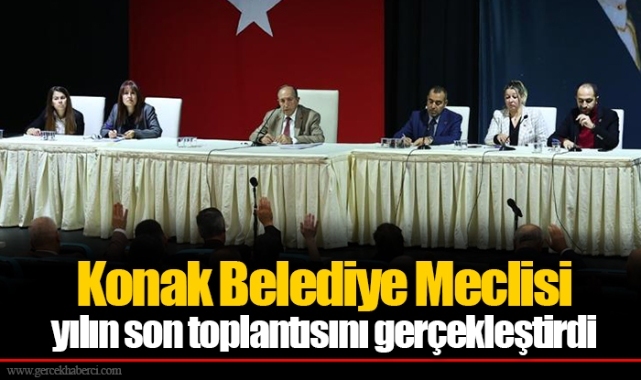 Konak Belediye Meclisi yılın son toplantısını gerçekleştirdi   