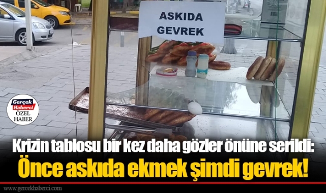 Krizin tablosu bir kez daha gözler önüne serildi: Önce askıda ekmek şimdi gevrek!