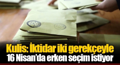 Kulis: İktidar iki gerekçeyle 16 Nisan’da erken seçim istiyor