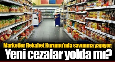 Marketler Rekabet Kurumu’nda savunma yapıyor: Yeni cezalar yolda mı?