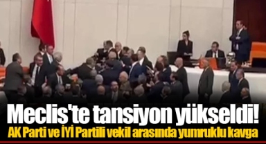 Meclis'te tansiyon yükseldi! AK Parti ve İYİ Partili vekil arasında yumruklu kavga