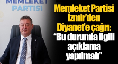 Memleket Partisi İzmir’den Diyanet’e çağrı: “Bu durumla ilgili açıklama yapılmalı”