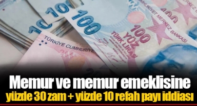 Memur ve memur emeklisine yüzde 30 zam + yüzde 10 refah payı iddiası