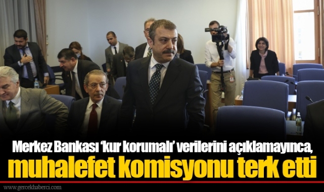 Merkez Bankası ‘kur korumalı’ verilerini açıklamayınca, muhalefet komisyonu terk etti