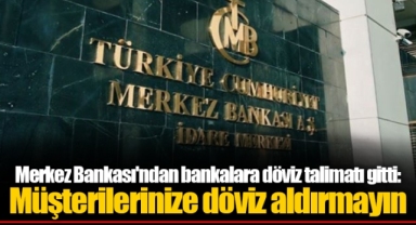 Merkez Bankası'ndan bankalara döviz talimatı gitti: Müşterilerinize döviz aldırmayın