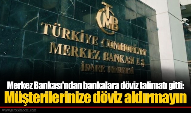 Merkez Bankası'ndan bankalara döviz talimatı gitti: Müşterilerinize döviz aldırmayın