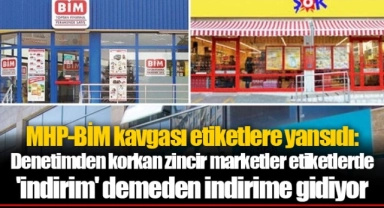 MHP-BİM kavgası etiketlere yansıdı: Denetimden korkan zincir marketler etiketlerde 'indirim' demeden indirime gidiyor