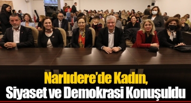 Narlıdere’de Kadın, Siyaset ve Demokrasi Konuşuldu