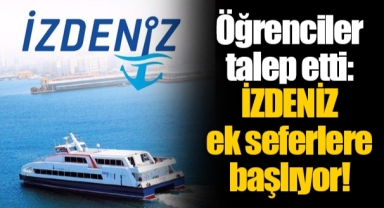 Öğrenciler talep etti: İZDENİZ ek seferlere başlıyor!