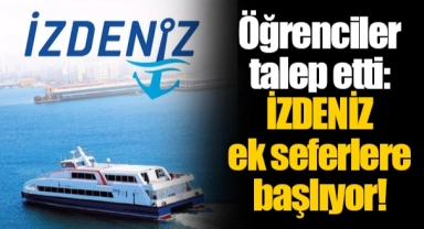 Öğrenciler talep etti: İZDENİZ ek seferlere başlıyor!