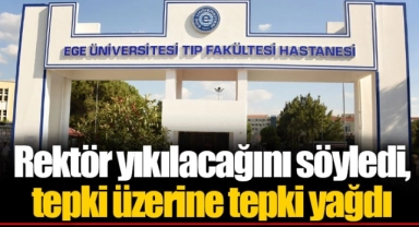 Rektör yıkılacağını söyledi, tepki üzerine tepki yağdı