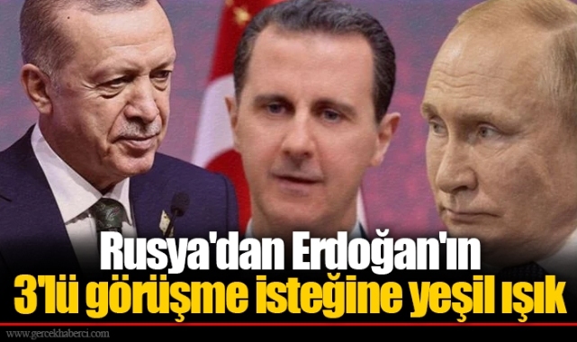 Rusya'dan Erdoğan'ın 3'lü görüşme isteğine yeşil ışık