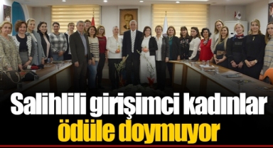 Salihlili girişimci kadınlar ödüle doymuyor
