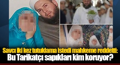 Savcı iki kez tutuklama istedi mahkeme reddetti: Bu Tarikatçı sapıkları kim koruyor?