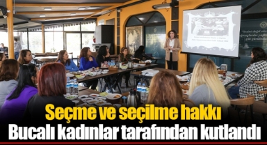Seçme ve seçilme hakkı Bucalı kadınlar tarafından kutlandı