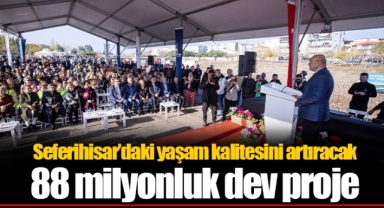 Seferihisar’daki yaşam kalitesini artıracak 88 milyonluk dev proje
