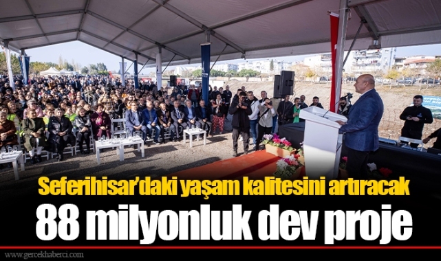 Seferihisar’daki yaşam kalitesini artıracak 88 milyonluk dev proje