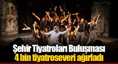 Şehir Tiyatroları Buluşması 4 bin tiyatroseveri ağırladı