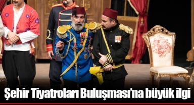Şehir Tiyatroları Buluşması’na büyük ilgi