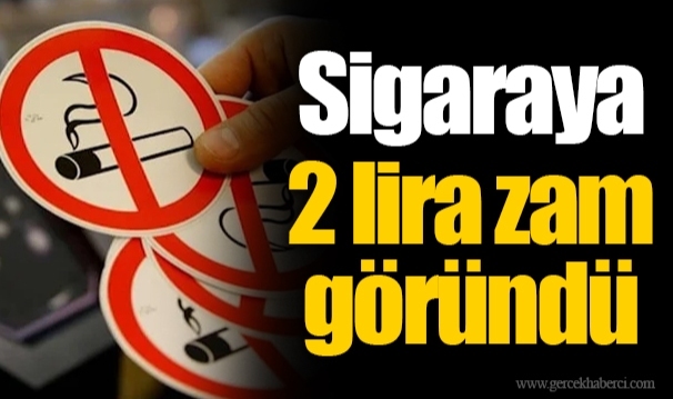 Sigaraya 2 lira zam göründü