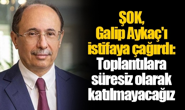 ŞOK, Galip Aykaç'ı istifaya çağırdı: Toplantılara süresiz olarak katılmayacağız